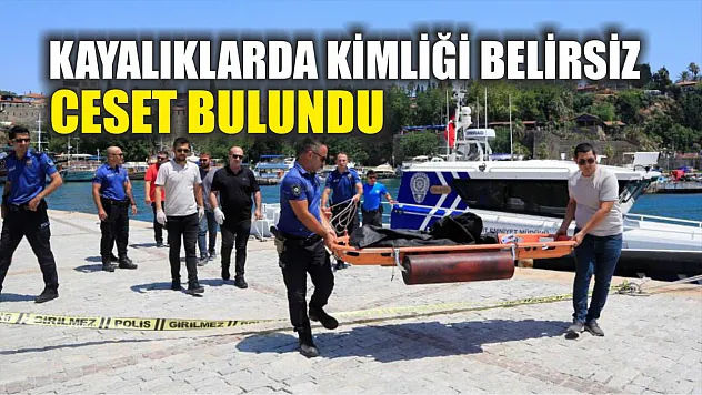 Kayalıklarda kimliği belirsiz ceset bulundu