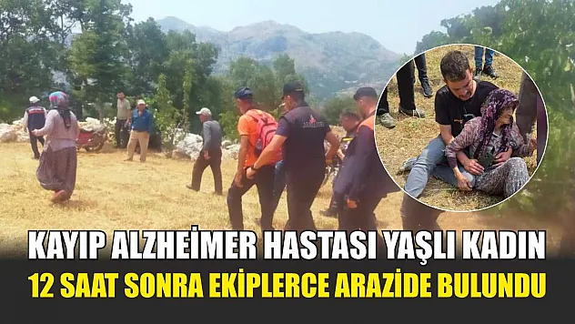 Kayıp Alzheimer hastası yaşlı kadın 12 saat sonra ekiplerce arazide bulundu