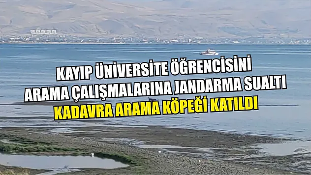 Kayıp üniversite öğrencisini arama çalışmalarına jandarma sualtı kadavra arama köpeği katıldı