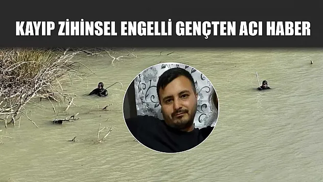 Kayıp Zihinsel Engelli Gençten Acı Haber