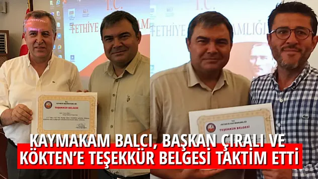 KAYMAKAM BALCI, BAŞKAN ÇIRALI VE KÖKTEN'E TEŞEKKÜR BELGESİ TAKTİM ETTİ