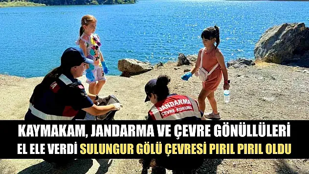 Kaymakam, jandarma ve çevre gönüllüleri el ele verdi Sulungur Gölü çevresi pırıl pırıl oldu