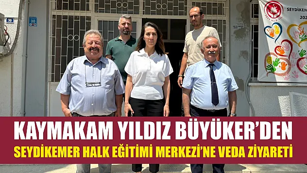 Kaymakam Yıldız Büyüker'den Seydikemer Halk Eğitimi Merkezi'ne Veda Ziyareti