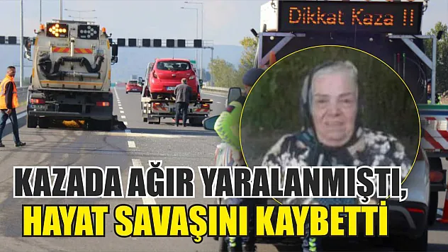 Kazada ağır yaralanmıştı, hayat savaşını kaybetti