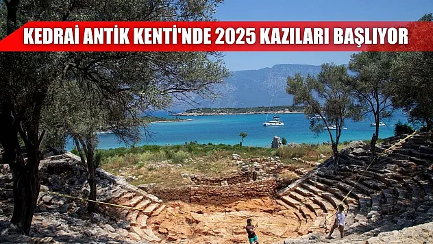 Kedrai Antik Kenti'nde 2025 kazıları başlıyor