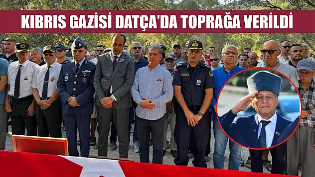 Kıbrıs Gazisi Datça'da toprağa verildi