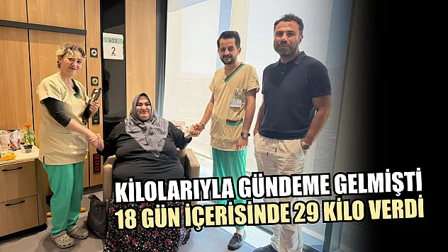 Kilolarıyla gündeme gelmişti: 18 gün içerisinde 29 kilo verdi