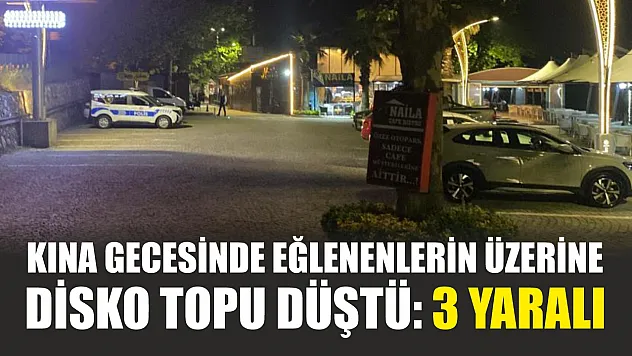 Kına gecesinde eğlenenlerin üzerine disko topu düştü: 3 yaralı