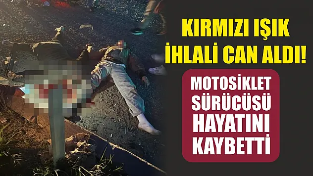 Kırmızı ışık ihlali can aldı! Motosiklet sürücüsü hayatını kaybetti