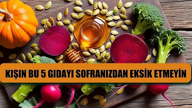 Kışın bu 5 gıdayı sofranızdan eksik etmeyin