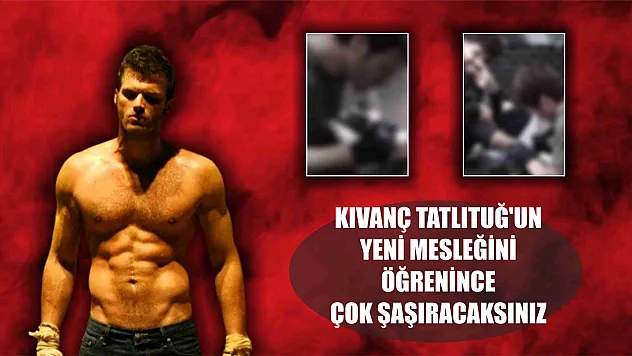 Kıvanç Tatlıtuğ'un yeni mesleğini öğrenince çok şaşıracaksınız