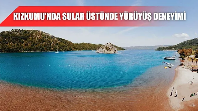 Kızkumu'nda Sular Üstünde Yürüyüş Deneyimi