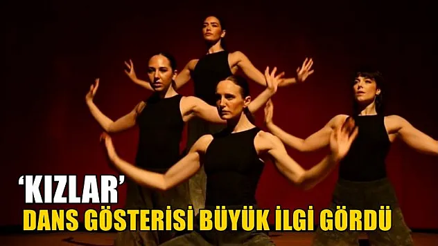 'Kızlar' dans gösterisi büyük ilgi gördü