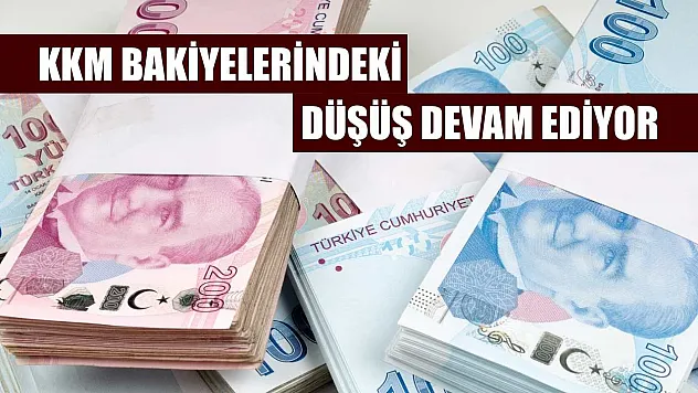 KKM bakiyelerindeki düşüş devam ediyor