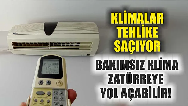 Klimalar Tehlike Saçıyor: Bakımsız Klima Zatürreye Yol Açabilir!