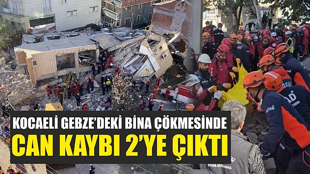 Kocaeli Gebze'deki Bina Çökmesinde Can Kaybı 2'ye Çıktı