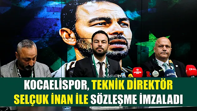 Kocaelispor, teknik direktör Selçuk İnan ile sözleşme imzaladı