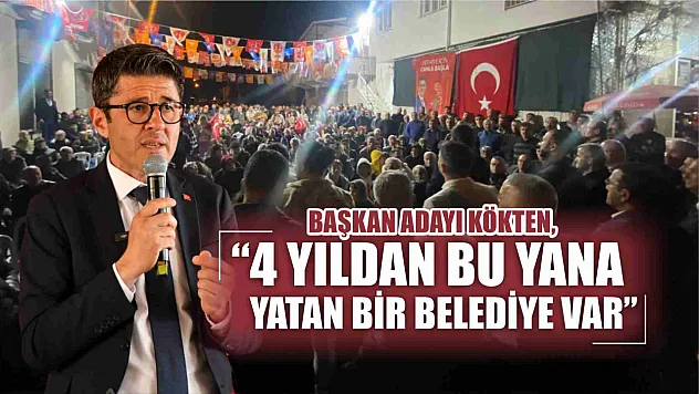 Kökten, '4 Yıldan Bu Yana Yatan Bir Belediye Var'