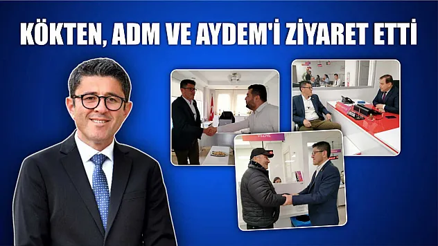 Kökten, ADM ve AYDEM'i Ziyaret Etti 