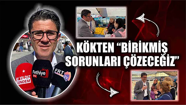 Kökten, 'Birikmiş Sorunları Çözeceğiz' 