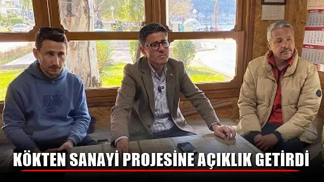 Kökten, Sanayi Projesine Açıklık Getirdi