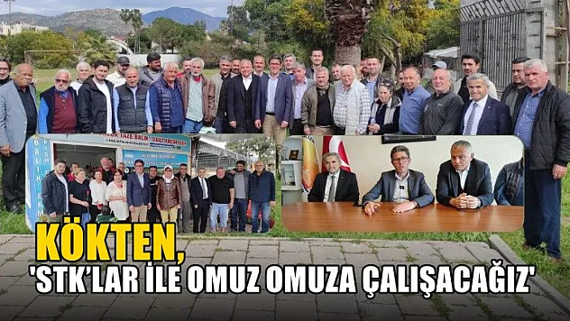 Kökten, 'STK'lar İle Omuz Omuza Çalışacağız'