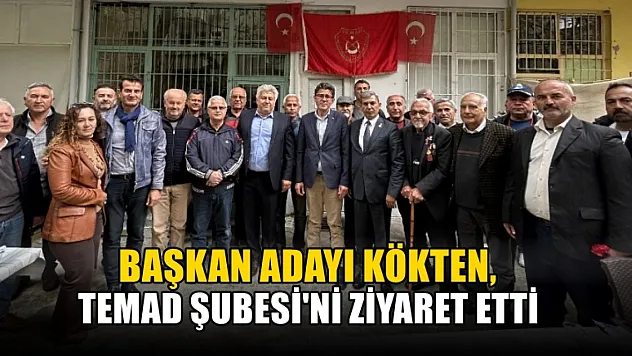 Kökten, TEMAD Şubesi'ni Ziyaret Etti