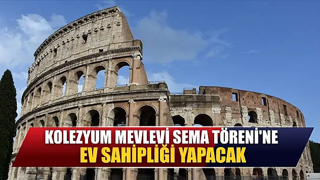 Kolezyum, Mevlevi Sema Töreni'ne ev sahipliği yapacak