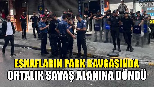 Komşu esnafların park kavgasında ortalık savaş alanına döndü