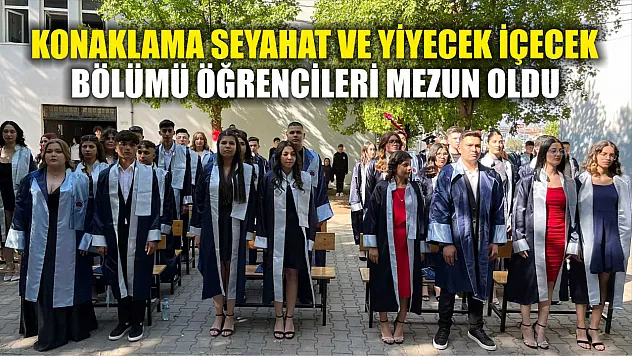Konaklama seyahat ve yiyecek içecek bölümü öğrencileri mezun oldu