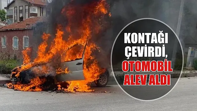 Kontağı çevirdi, otomobil alev aldı