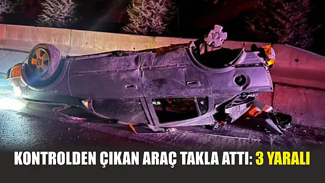 Kontrolden çıkan araç takla attı: 3 yaralı
