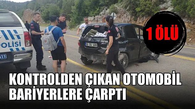 Kontrolden çıkan otomobil bariyerlere çarptı: 1 kişi hayatını kaybetti
