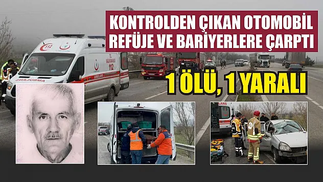 Kontrolden çıkan otomobil refüje ve bariyerlere çarptı: 1 ölü, 1 yaralı
