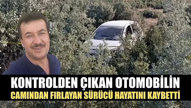 Kontrolden çıkan otomobilin camından fırlayan sürücü hayatını kaybetti