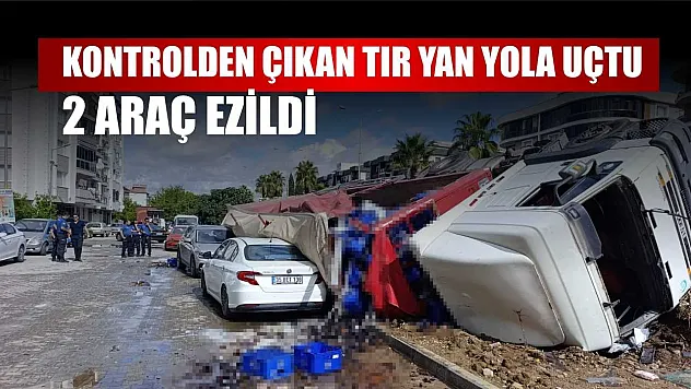 Kontrolden çıkan tır yan yola uçtu: 2 araç ezildi