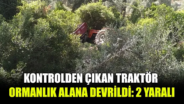 Kontrolden çıkan traktör ormanlık alana devrildi: 2 yaralı