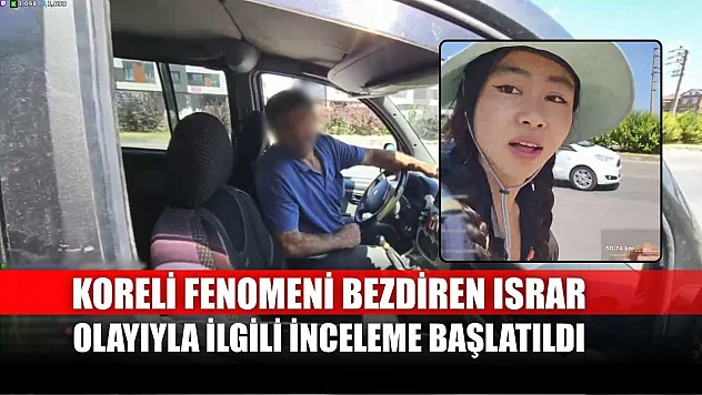 Koreli fenomeni bezdiren ısrar olayıyla ilgili inceleme başlatıldı