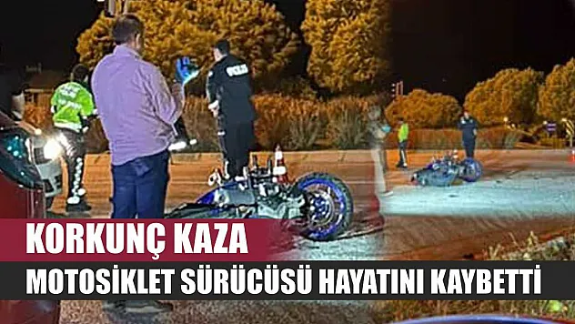 Korkunç kaza: Motosiklet sürücüsü hayatını kaybetti