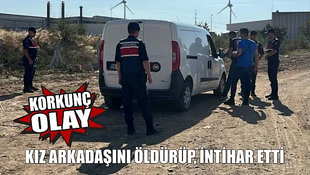 Korkunç olay: Kız arkadaşını öldürüp, intihar etti