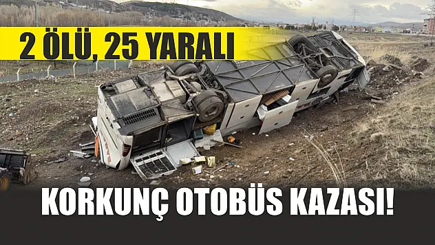 Korkunç otobüs kazası! 2 ölü, 25 yaralı