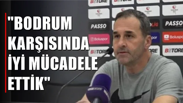 Koşukavak, 'Bodrum karşısında iyi mücadele ettik'