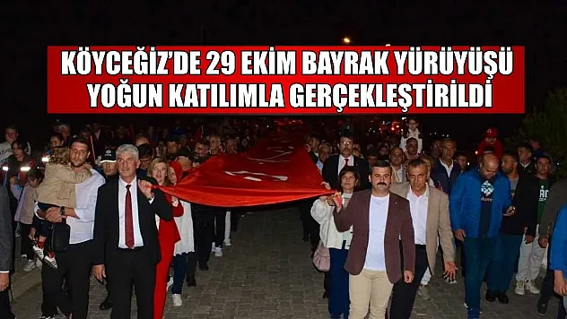 Köyceğiz'de 29 Ekim Bayrak yürüyüşü yoğun katılımla gerçekleştirildi