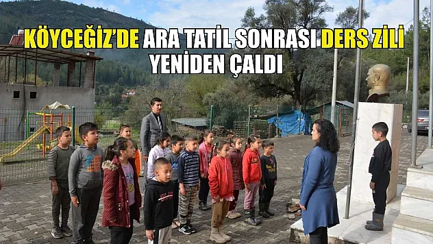 Köyceğiz'de ara tatil sonrası ders zili yeniden çaldı