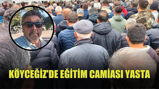 Köyceğiz'de eğitim camiası yasta
