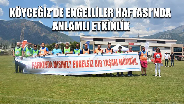 Köyceğiz'de Engelliler Haftası'nda anlamlı etkinlik