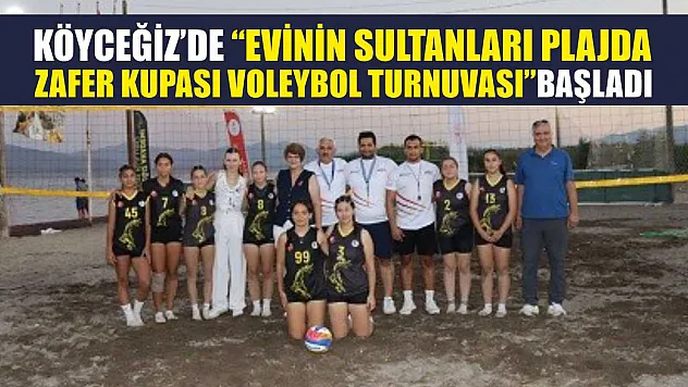 Köyceğiz'de 'Evinin Sultanları Plajda Zafer Kupası Voleybol Turnuvası' başladı