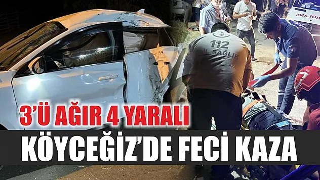 Köyceğiz'de feci kaza: 3'ü ağır 4 yaralı