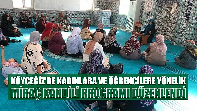 Köyceğiz'de kadınlara ve öğrencilere yönelik Miraç Kandili programı düzenlendi