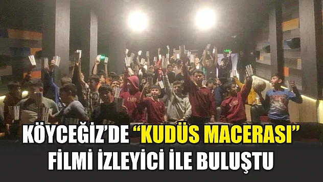 Köyceğiz'de 'Kudüs Macerası' filmi izleyici ile buluştu